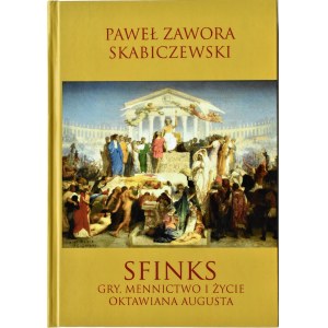 P. Zawora Skabiczewski, Sfinga. Hry, mincovnictví a život Oktaviána Augusta, Krakov 2016
