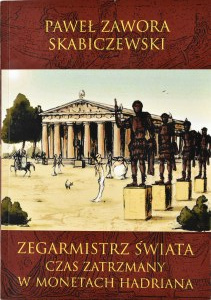 P. Zawora Skabiczewski, Clockmaker of the World. Time stopped in Hadrian's coins, Kraków 2020