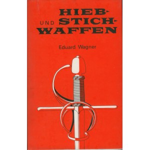 [Rezné a bodné zbrane] Eduard Wagner, Hieb- und Stichwaffen, Artia Publishers, Praha 1978