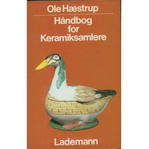 [Podręcznik dla kolekcjonerów ceramiki] Ole Hæstrup, Håndbog for Keramiksamlere, Wyd. Lademann København 1987