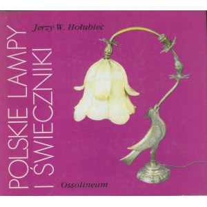 Jerzy W. Holubiec, Polish lamps and candlesticks, Ossolineum 1990