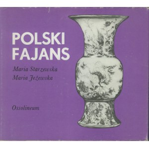 Maria Starzewska, Maria Jeżewska Polski fajans, Ossolineum 1978