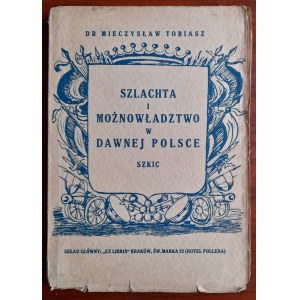 Tobiasz, Szlachta i Możnowładztwo w Dawnej Polsce. Szkic.