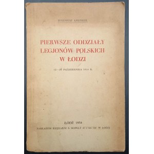 Eugenjusz Ajnenkiel Pierwsze oddziały Legjonów Polskich w Łodzi 12-29 października 1914 Rok