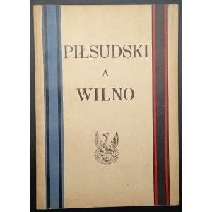 Jozef Pilsudski a Vilnius Vydání II rozšířené o obsah a ilustrace