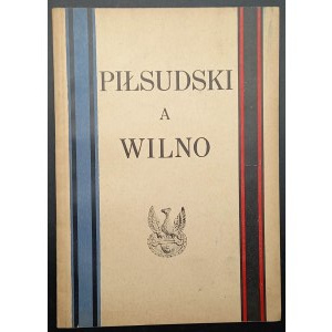 Jozef Pilsudski a Vilnius Edition II enlarged with contents and illustrations