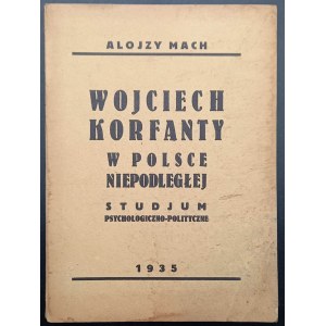 Alojzy Mach Wojciech Korfanty w Polsce Niepodległej Studjum Psychologiczno-Polityczne