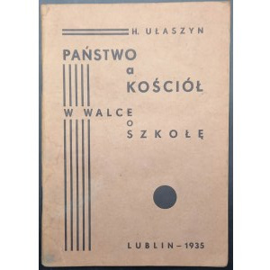 Henryk Ułaszyn Państwo i Kościół w walce o szkołę