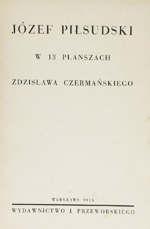 Zdzisław CZERMAŃSKI (1900-1970), Józef Piłsudski w 13 planszach, 1935 r.