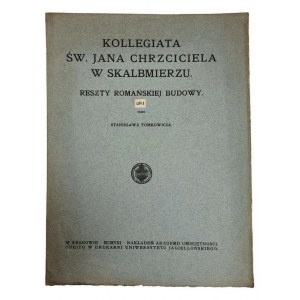 Stanisław Tomkowicz, Kollegiata Św. Jana Chrzciciela w Skalbmierzu. Reszty romańskiej budowy