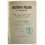 X. Waclaw Kruszka, Historya Polska w Ameryce. Počiatky, rast a historický vývoj poľských osád v Severnej Amerike (v Spojených štátoch a Kanade) I.-III. diel