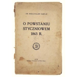 Dr. Mieczysław Gawlik, O Powstaniu Styczniowym 1836 R.