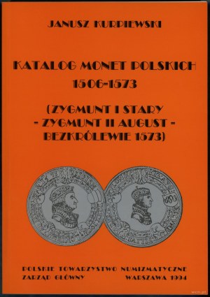 Kurpiewski Janusz - Katalog monet polskich 1506-1573 (Zygmunt I Stary, Zygmunt August, the 1573 interregnum), Warsaw 1994,...