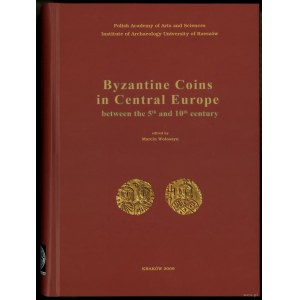 Wołoszyn Marcin (ed.) - Byzantine Coins in Central Europe between the 5th and 10th century, Kraków 2009, ISBN 978837676...