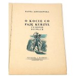 JANUSZEWSKA- O KOCIE CO FAJĘ KURZYŁ i o innych dziwach wyd.1949r.
