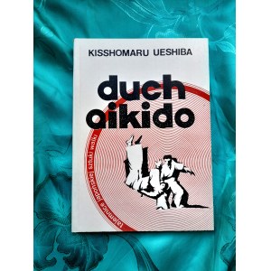 UESHIBA Kisshomaru - Duch aikido - pierwsze polskie wydanie