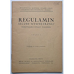 REGULAMIN SŁUŻBY WEWNĘTRZNEJ OCHOTNICZEJ STRAŻY POŻARNEJ. Część I. W-wa 1932. Wyd...