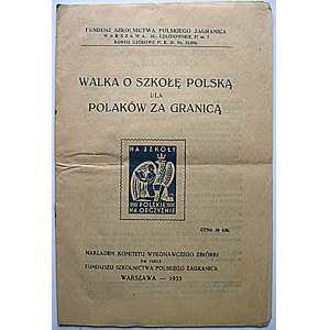WALKA O SZKOŁĘ POLSKĄ DLA POLAKÓW ZA GRANICĄ. W-wa 1933...