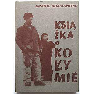 KRAKOWIEC ANATOL. Ein Buch über Kolyma. Zweite Auflage. Nachdruck der ersten Ausgabe von 1950. London 1987...