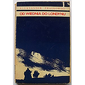 PRAGŁOWSKI ALEKSANDER. Z Viedne do Londýna. Spomienky. Londýn 1968...