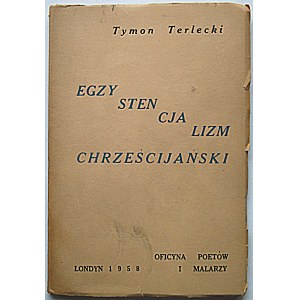 TERLECKI TYMON. Křesťanský existencialismus. London 1958, Poets and Painters Oficyna. 13/18 cm. s. 40, [1]...
