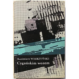WIERZYŃSKI KAZIMIERZ. Cygańskim wozem. Miasta, ludzie, książki. Londyn 1966...