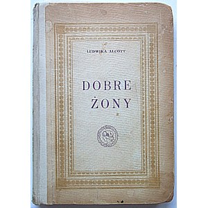 ALCOTT LUDWIG. Gute Ehefrauen. Ein Roman für heranwachsende Frauen. Übersetzt von Hanna Nitecka. Poznan 1929...