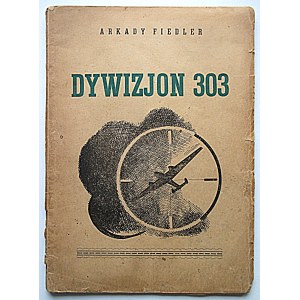 FIEDLER ARKADY. Geschwader 303. W-wa 1943. herausgegeben und gedruckt von der Schwert- und Pflug-Bewegung. Hergestellt von: Marek Kędzior...
