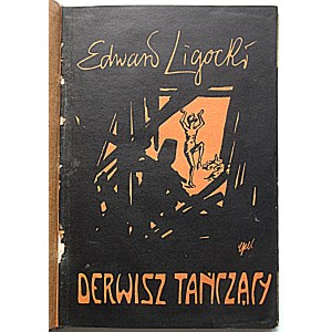 LIGOCKI EDWARD. Derwisz tańczący. Poznań 1924. Wielkopolska Księgarnia Nakładowa Karola Rzepeckiego...