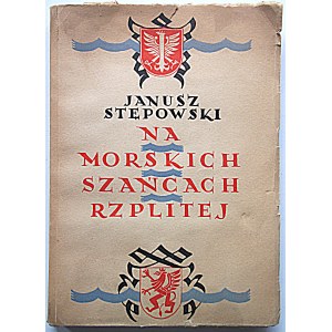 STĘPOWSKI JANUSZ. On the sea ramparts of the Reich. A historical chronicle of 1635 in 6 installments. W-wa 1935...