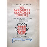 STĘPOWSKI JANUSZ. Na morskich szańcach Rzplitej. Kronika historyczna 1635 roku w 6 odsłonach. W-wa 1935...