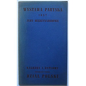 [CATALOG]. Paris Exhibition 1937 International Jury. Prizes and Diplomas obtained by the Polish Department. W-wa 1939...