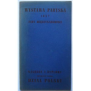 [KATALOG]. Wystawa Paryska 1937 Jury Międzynarodowe. Nagrody i Dyplomy uzyskane przez Dział Polski. W-wa 1939...
