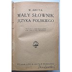 ARCT MICHAŁ. Mały słownik języka polskiego. Objaśnia 19000 wyrazów 6000 zwrotów i wyrażeń. W-wa [1935] Wyd...