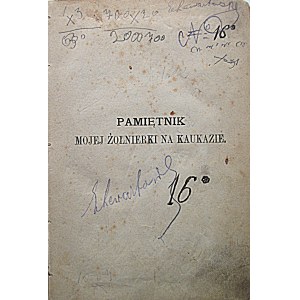 KALINOWSKI KAROL. Pamiętnik mojej żołnierki na Kaukazie i niewoli u Szamila. Od roku 1844 do 1854. Przez [.....