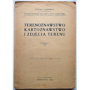 STEFAN GĄSIEWICZ. (Captain - topographer). Terrain surveying, cartography and terrain photography. W-wa 1926...