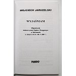 JARUZELSKI WOJCIECH. Wyjaśniam. Wyjaśnienia Wojciecha Jaruzelskiego przed Sądem Okręgowym w dniach 18. 10...