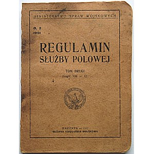 REGULAMIN SŁUŻBY POLOWEJ. Tom drugi. (Część VIII - X). W-wa 1921. Ministerstwo Spraw Wojskowych...