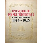 DZIESIĘCIOLECIE POLSKI ODRODZONEJ. KSIĘGA PAMIĄTKOWA 1918 - 1928. Kraków - Warszawa 1928...