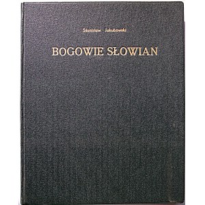 JAKUBOWSKI STANISŁAW. Bogowie Słowian. Kraków 1933. Druk wykonano w Drukarni „Powściągliwość i Praca”...