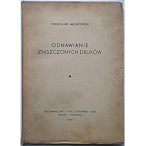 JAKUBOWSKI STANISŁAW. Odnawianie zniszczonych druków. Kraków - Warszawa 1947. Wydawnictwo F...
