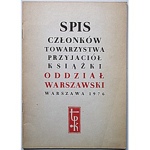 SPIS Członków Towarzystwa Przyjaciół Książki Oddział Warszawski. W-wa 1976. Druk...