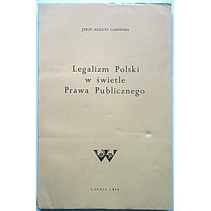 GAWENDA JERZY AUGUST. Poľský legalizmus vo svetle verejného práva. Londýn 1959 Tlač: White Eagle Press....
