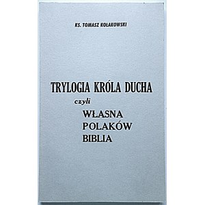 KOLAKOWSKI TOMASZ. Trilogie o duchu krále aneb vlastní bible Poláků. New York 1982...