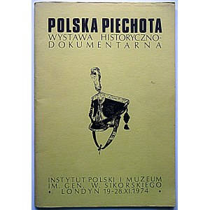 POLSKÁ PĚCHOTA. Historická a dokumentární výstava. Londýn 19. - 28. XI. 1974. Polský institut a Im...