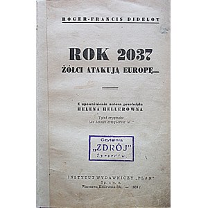 DIDELOT ROGER - FRANCIS. Rok 2037 Žltí útočia na Európu. W-wa 1939. vydavateľský ústav PLAN. Tlač. Záznam...
