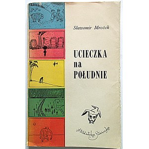 SŁAWOMIR MROŻEK. Escape to the South. W-wa 1961. publishing house Iskry . Druk. Zakł. Graf. Dom Słowa Polskiego ...
