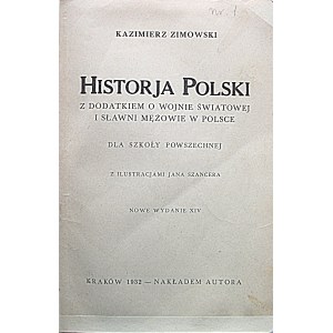 ZIMOWSKI KAZIMIERZ. Historja Polski z dodatkiem o wojnie światowej i sławni mężowie w Polsce...