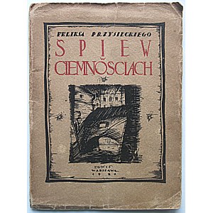 PRZYSIECKI FELIX. Singing in the darkness. W-wa 1924. publishing society IGNIS. Print. J. Burian...
