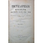 ENCYKLOPEDJA KOŚCIELNA. Tom XXVI. Smalcjus - Strzeliste akty. W-wa 1903. Wyd., druk i format jw. s. X, [4]...
